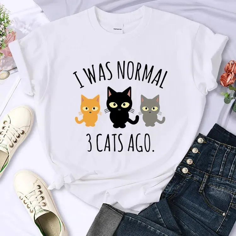 I Was Normal 3 Cats Ago Print T-shirt Female Casual Tee