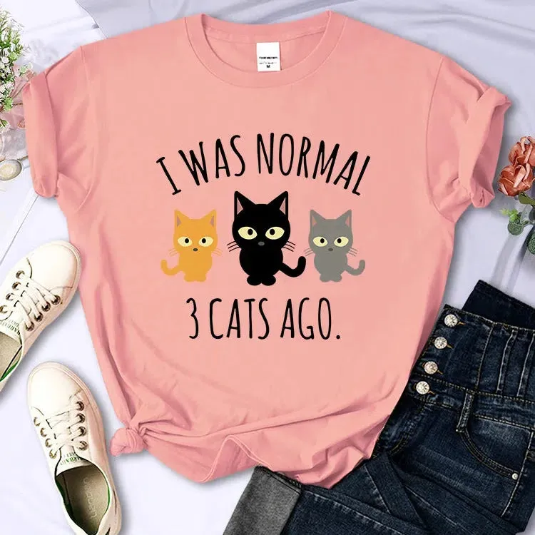 I Was Normal 3 Cats Ago Print T-shirt Female Casual Tee