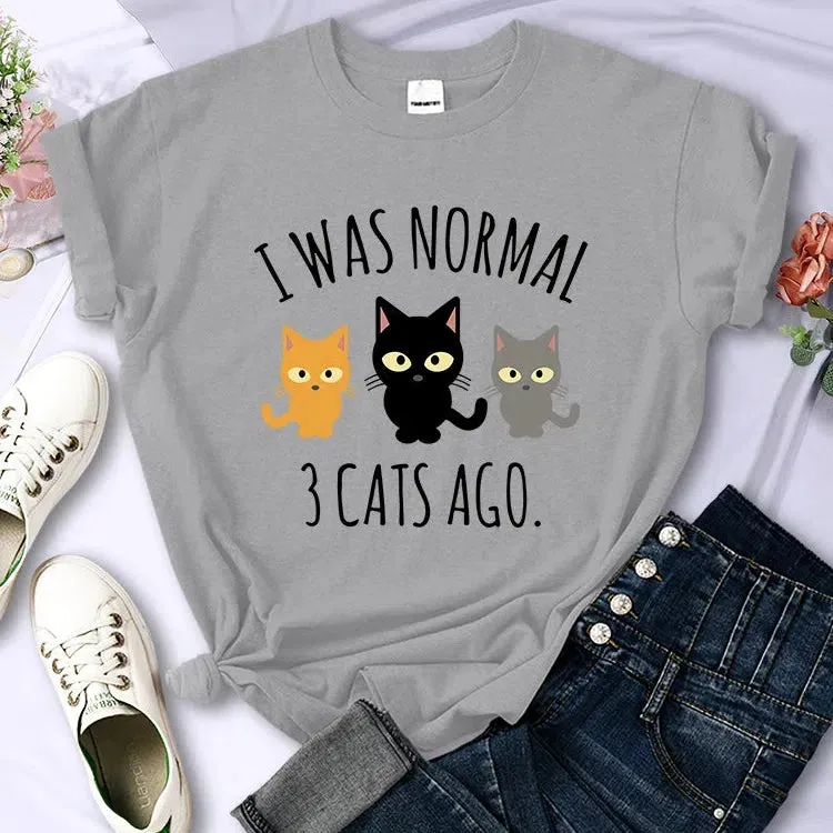 I Was Normal 3 Cats Ago Print T-shirt Female Casual Tee