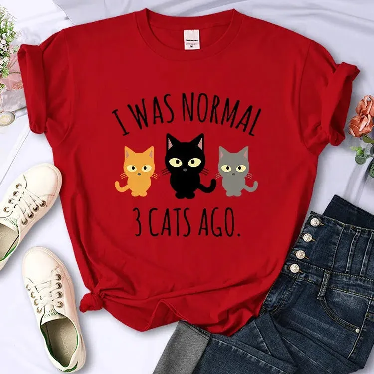 I Was Normal 3 Cats Ago Print T-shirt Female Casual Tee