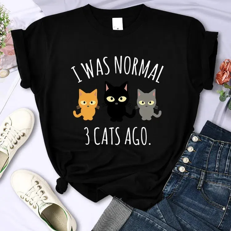 I Was Normal 3 Cats Ago Print T-shirt Female Casual Tee