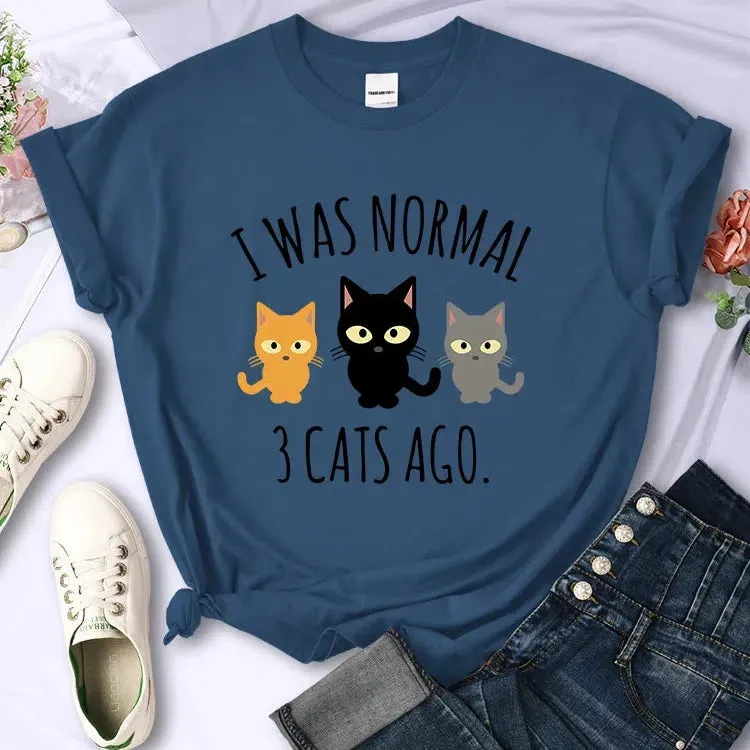 I Was Normal 3 Cats Ago Print T-shirt Female Casual Tee